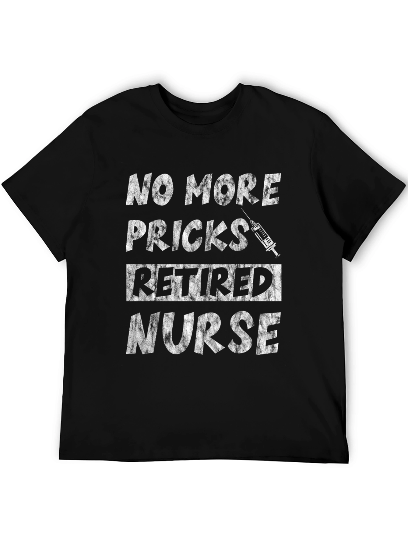 Retired Nurse T-Shirt - No More Pricks! Funny Tee