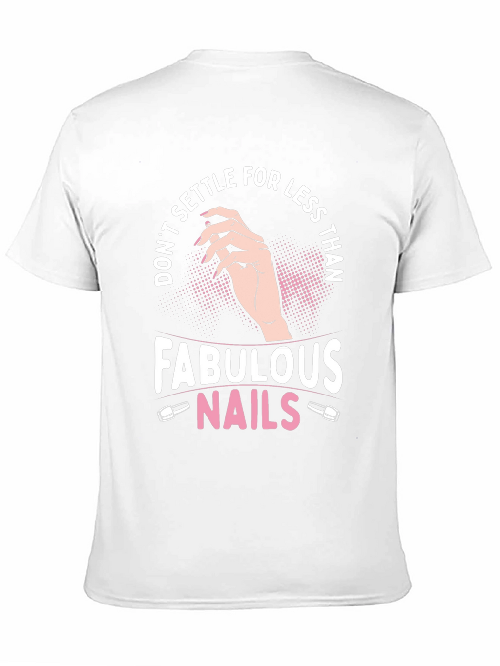 Fabulous Nails Graphic Tee - Dont Settle
