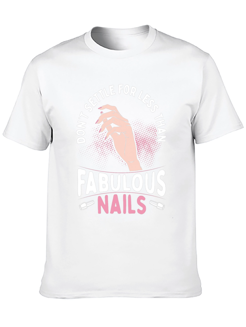 Fabulous Nails Graphic Tee - Dont Settle