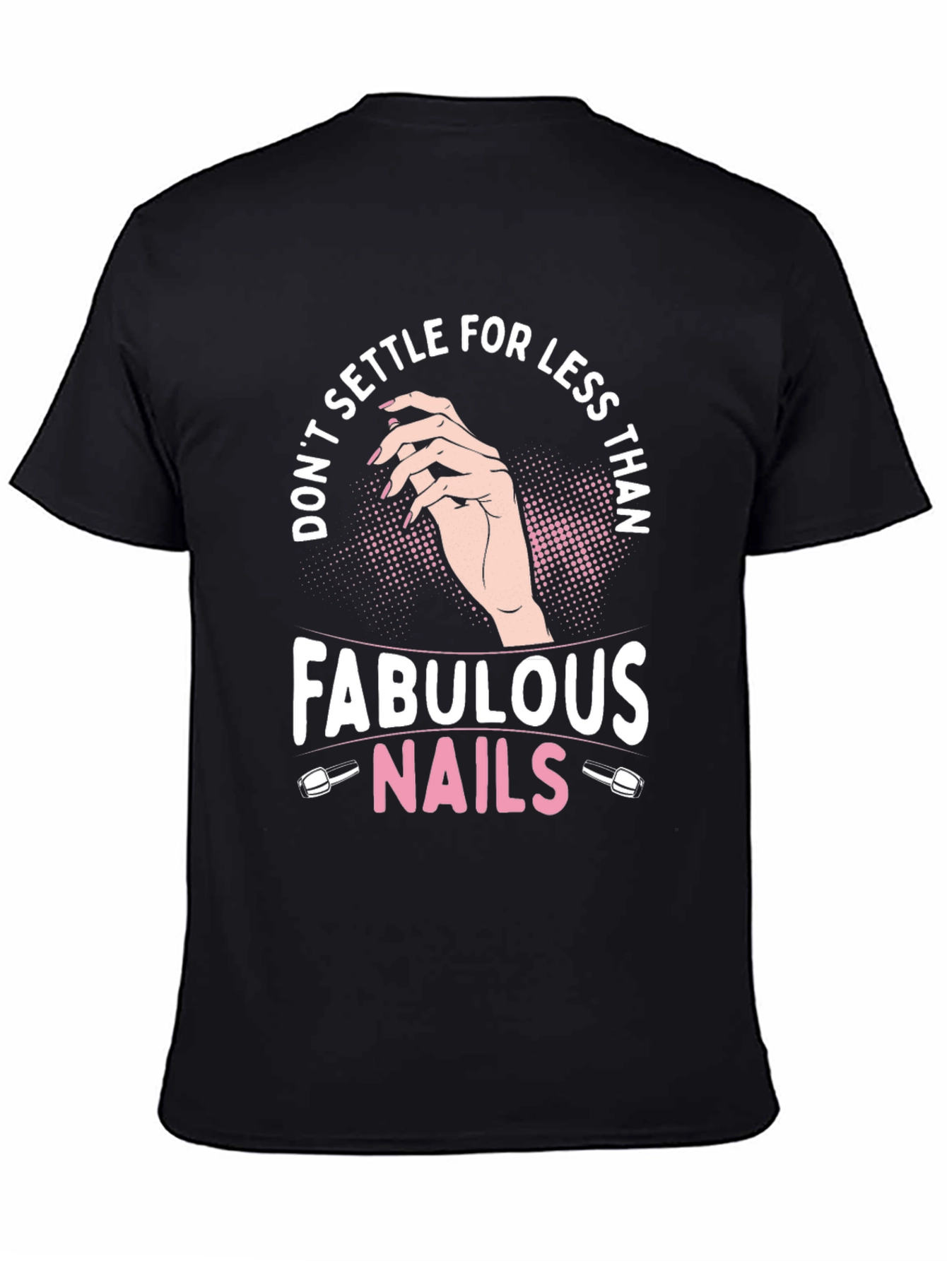Fabulous Nails Graphic Tee - Dont Settle