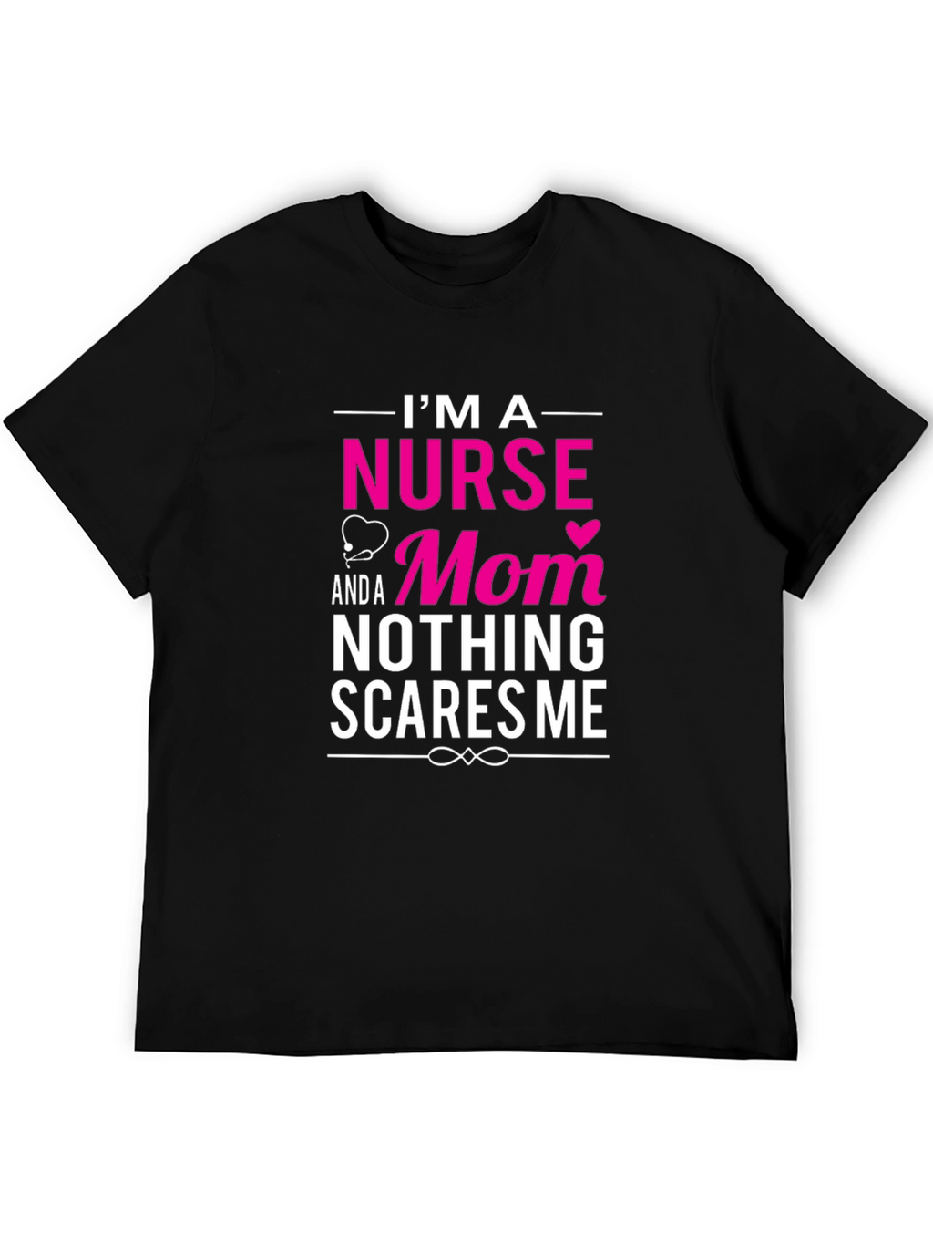 Nurse Mom T-Shirt - Nothing Scares Me!