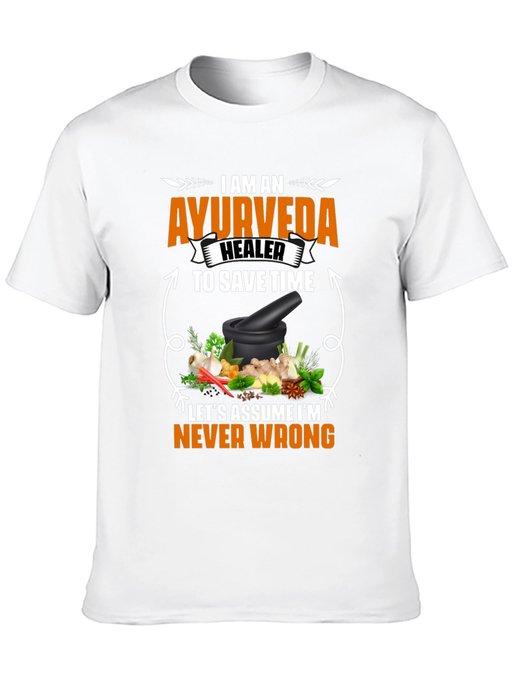 Ayurveda Healer T-Shirt - Never Wrong Herbal Medicine Tee
