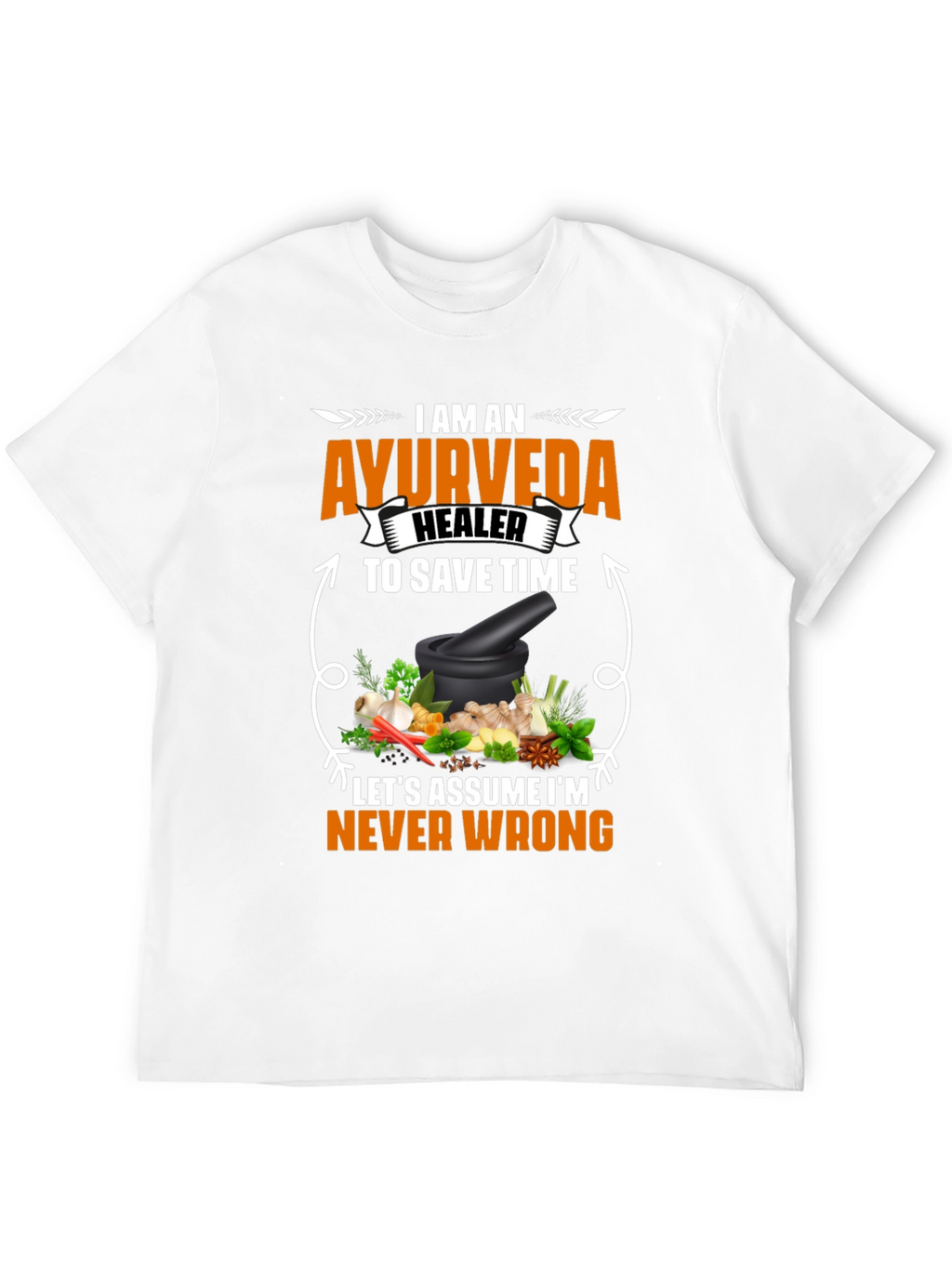 Ayurveda Healer T-Shirt - Never Wrong Herbal Medicine Tee