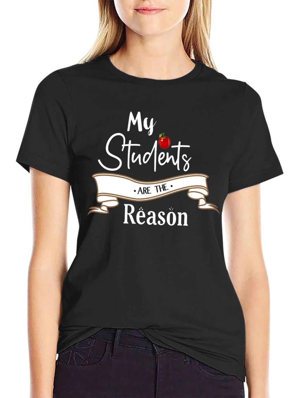 My Students Are The Reason Teacher T-Shirt
