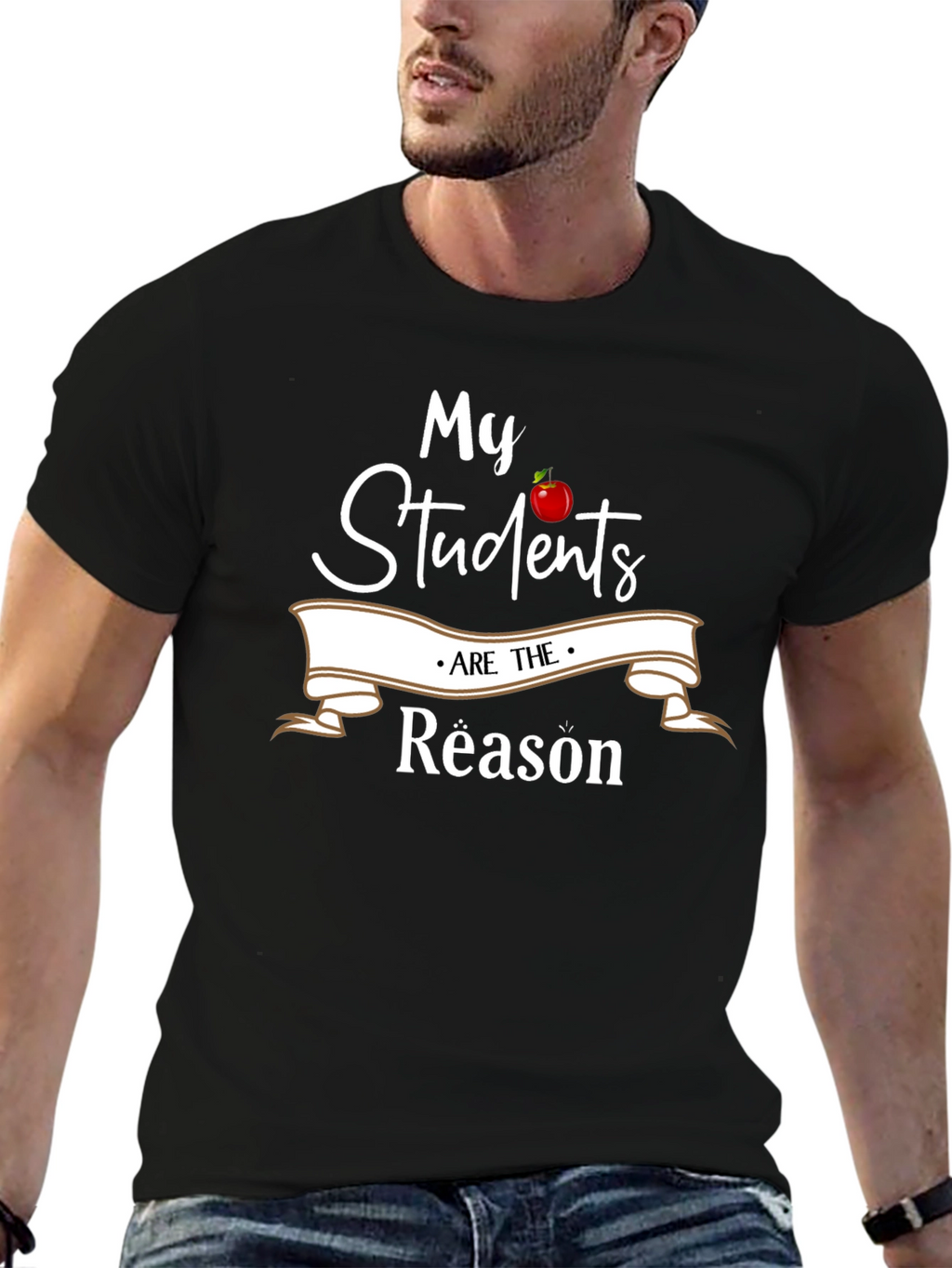 My Students Are The Reason Teacher T-Shirt