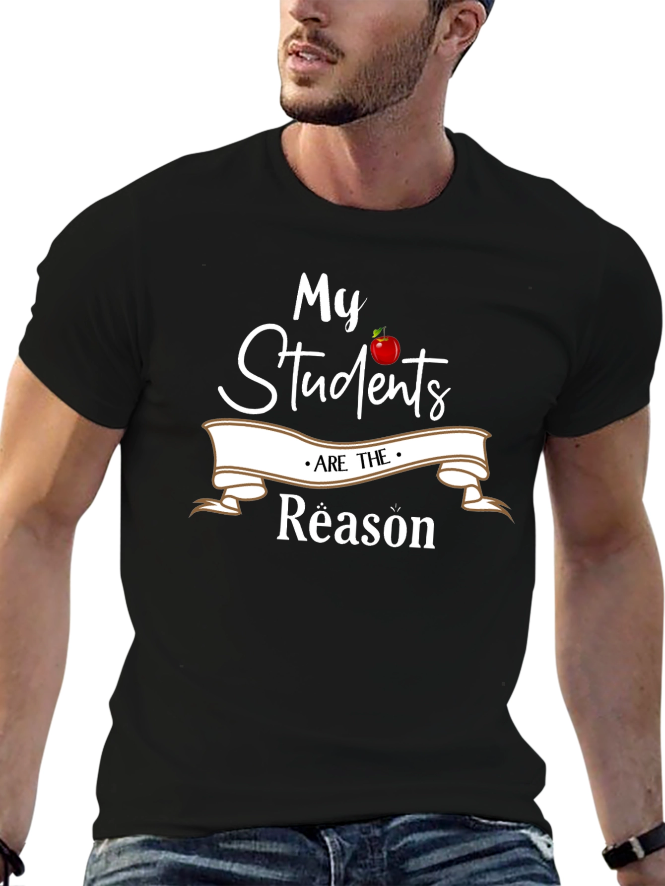 My Students Are The Reason Teacher T-Shirt
