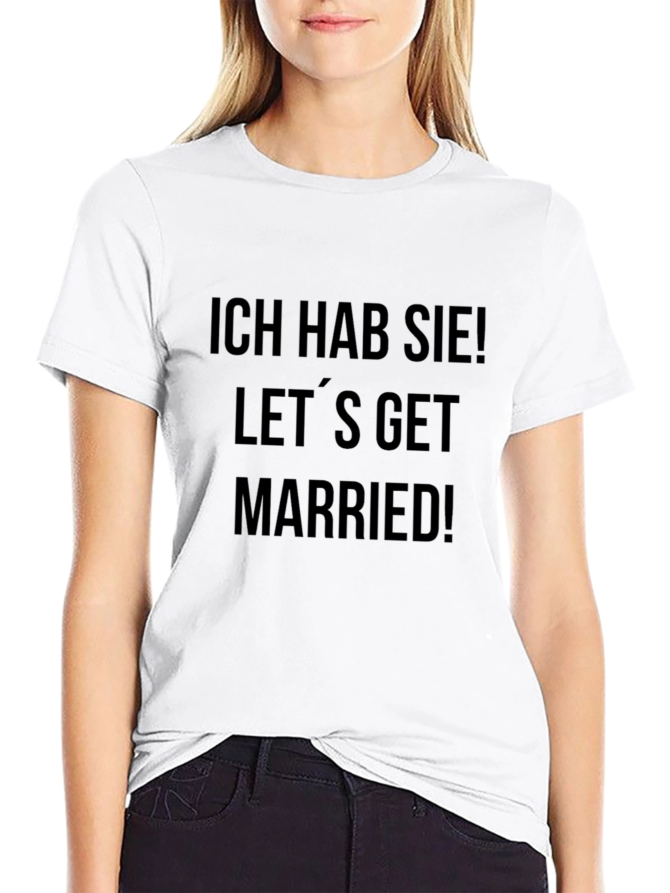 Ich Hab Sie! Lets Get Married! T-Shirt