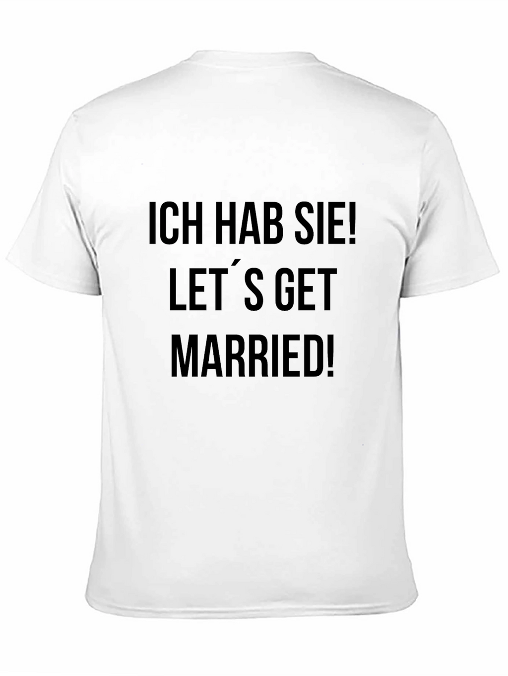 Ich Hab Sie! Lets Get Married! T-Shirt