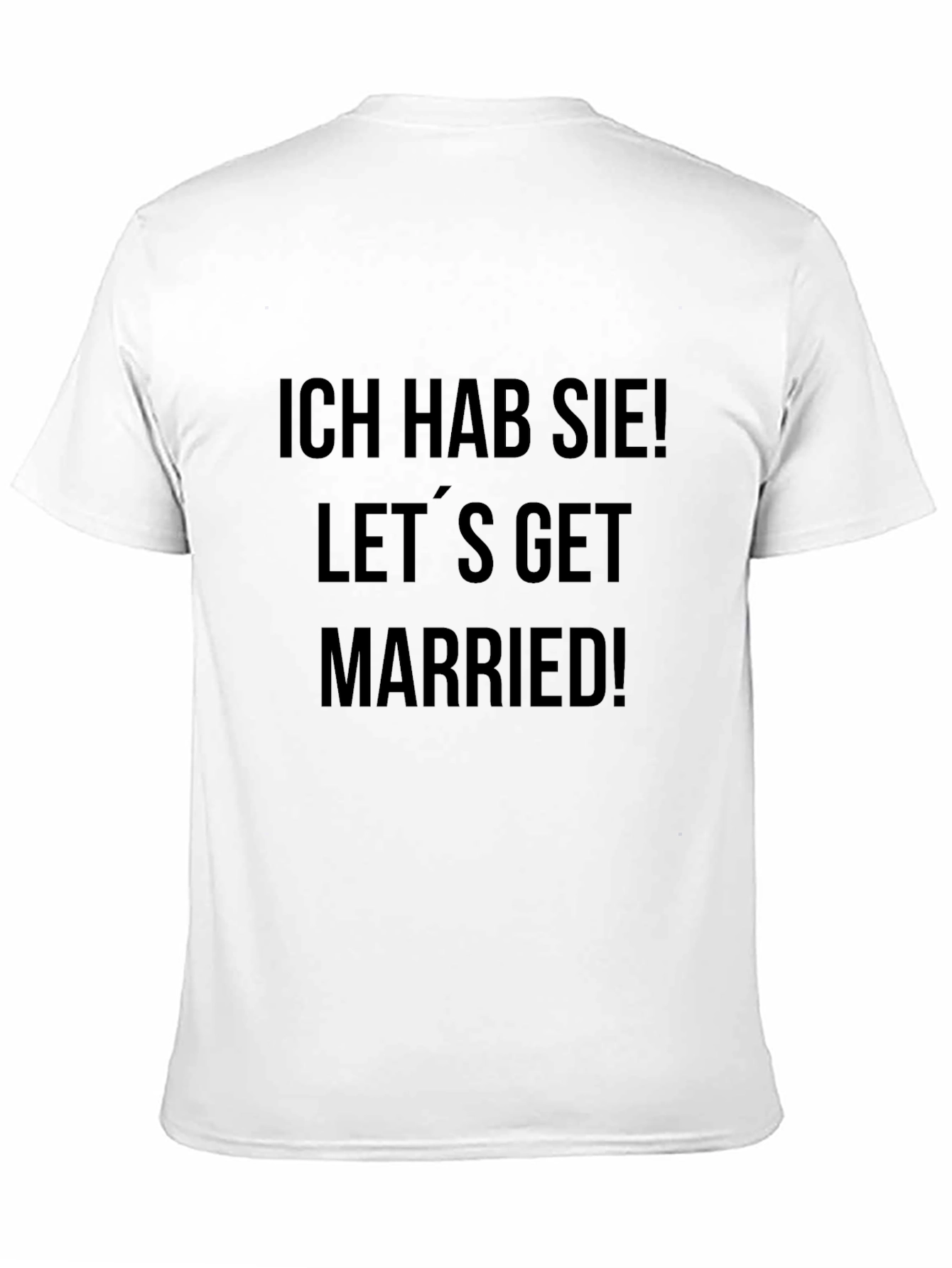 Ich Hab Sie! Lets Get Married! T-Shirt