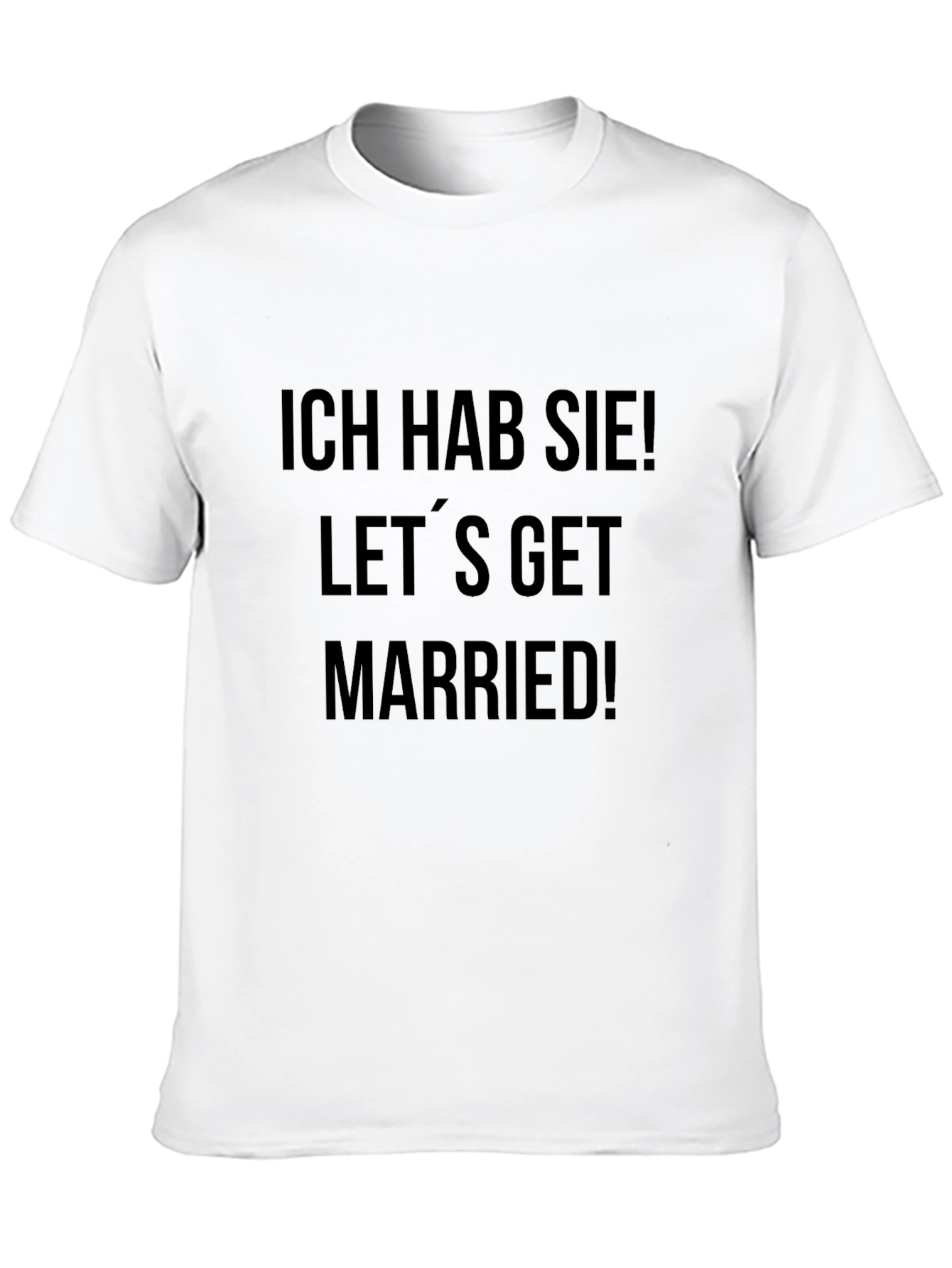 Ich Hab Sie! Lets Get Married! T-Shirt