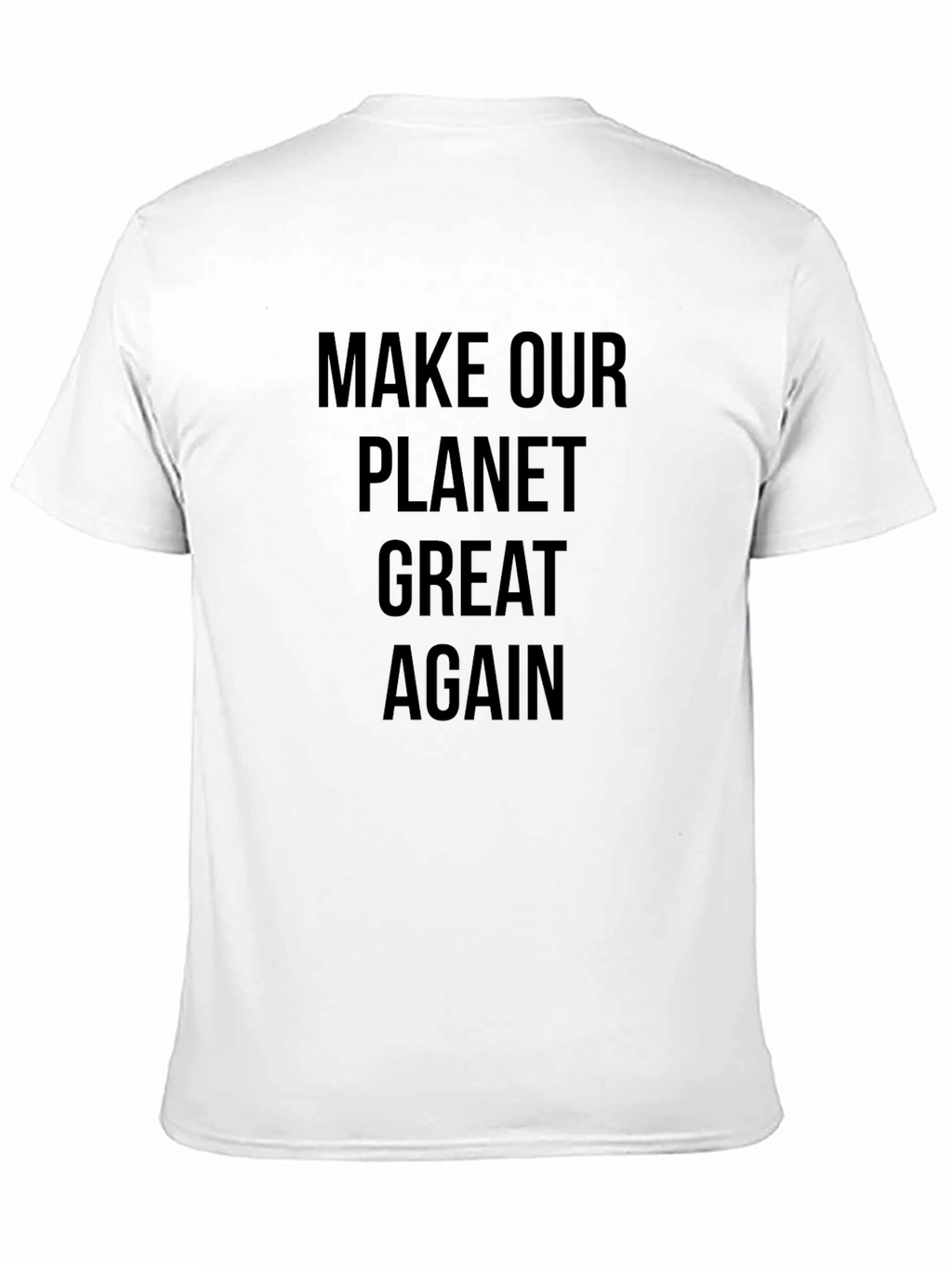 Make Our Planet Great Again T-Shirt