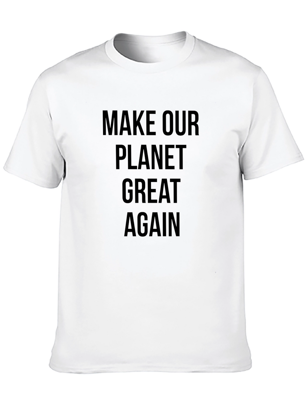 Make Our Planet Great Again T-Shirt