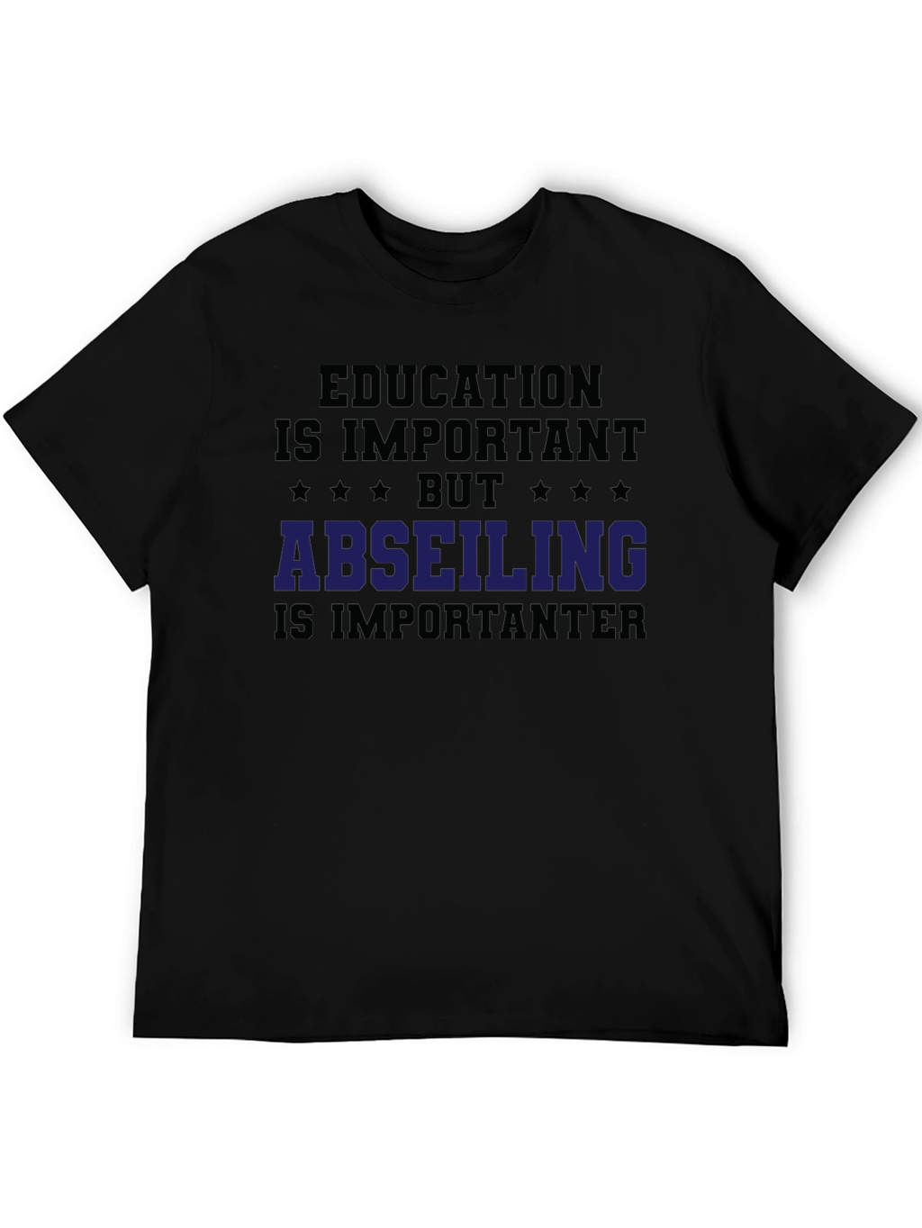 Education vs. Abseiling T-Shirt: Important-er
