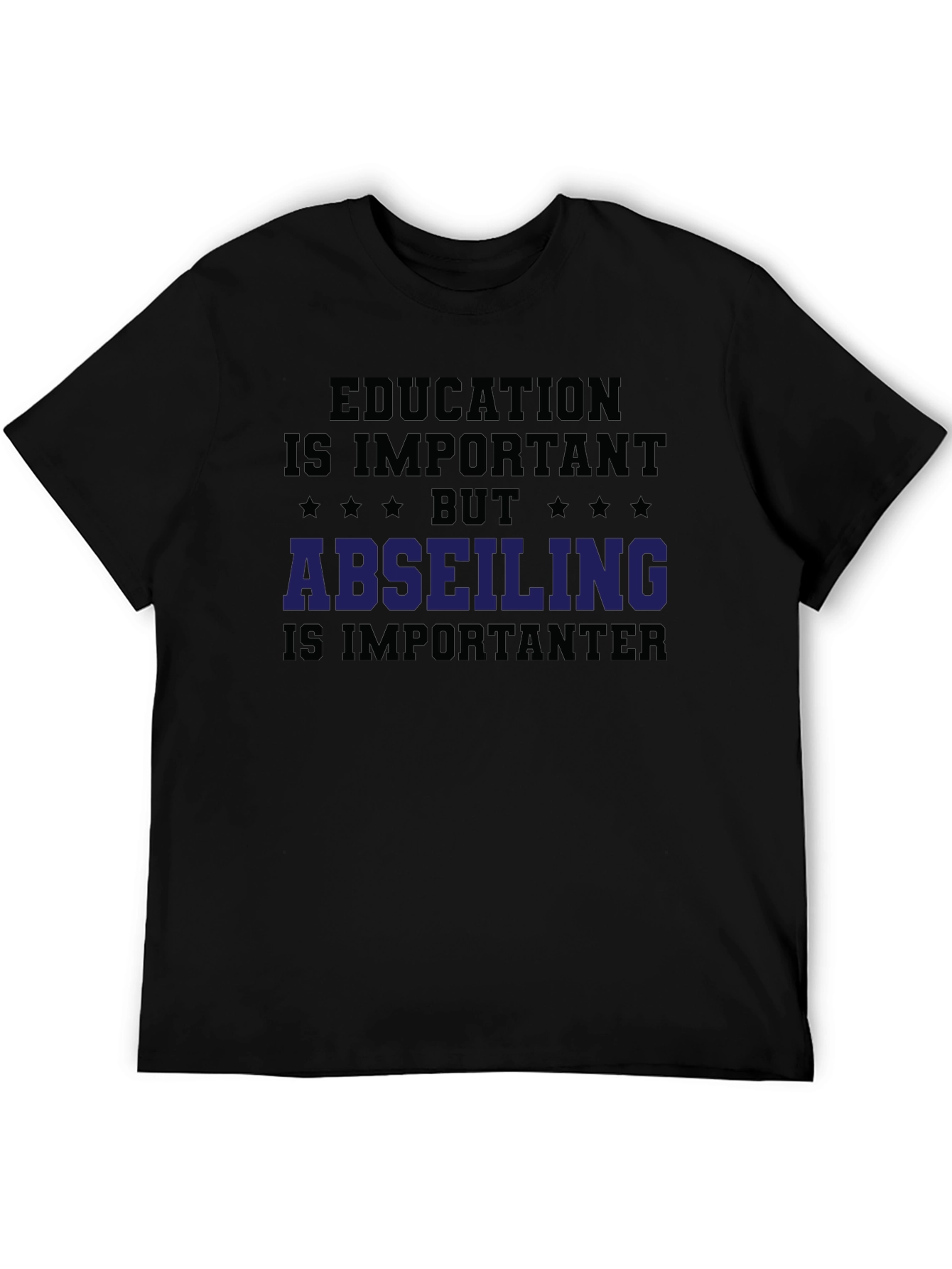Education vs. Abseiling T-Shirt: Important-er
