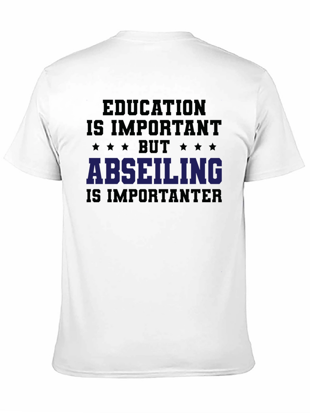Education vs. Abseiling T-Shirt: Important-er