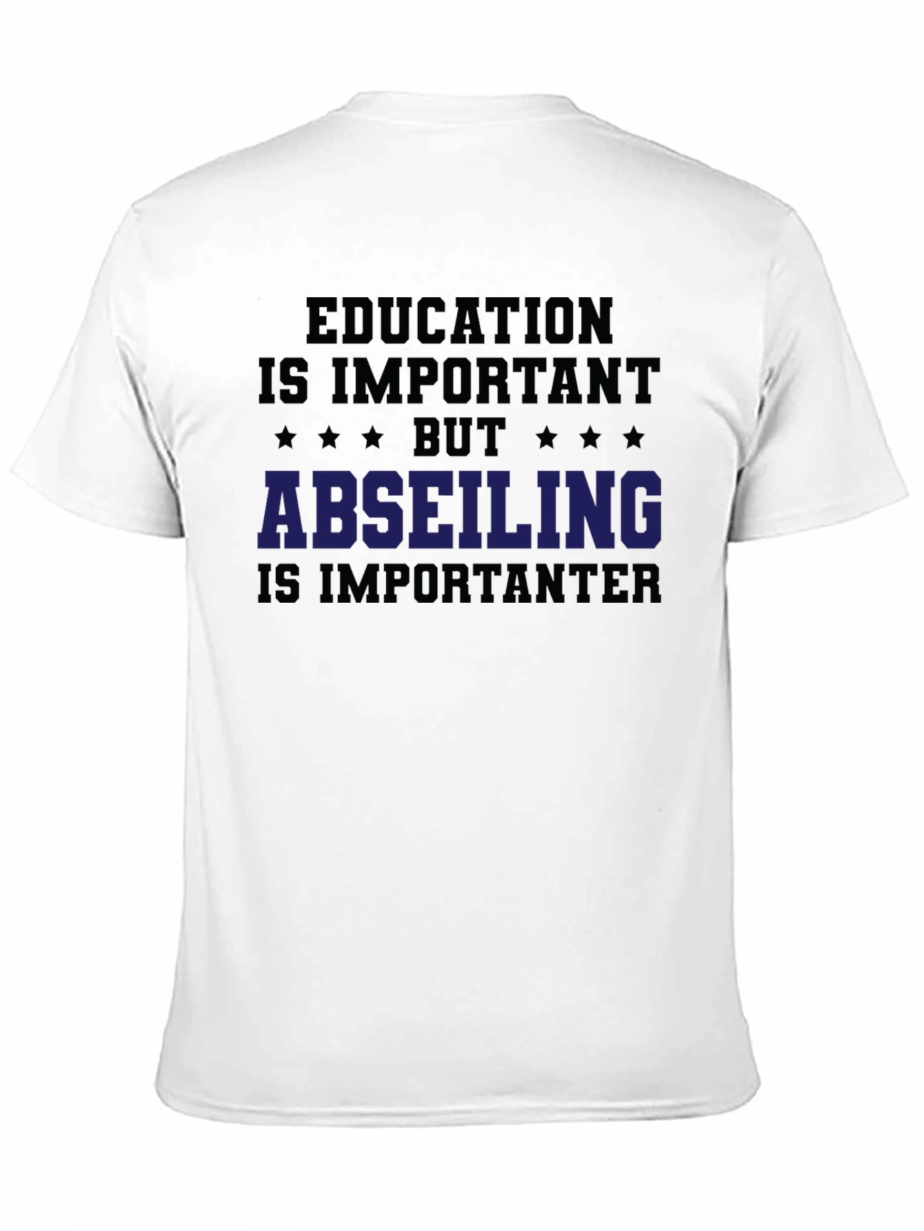 Education vs. Abseiling T-Shirt: Important-er