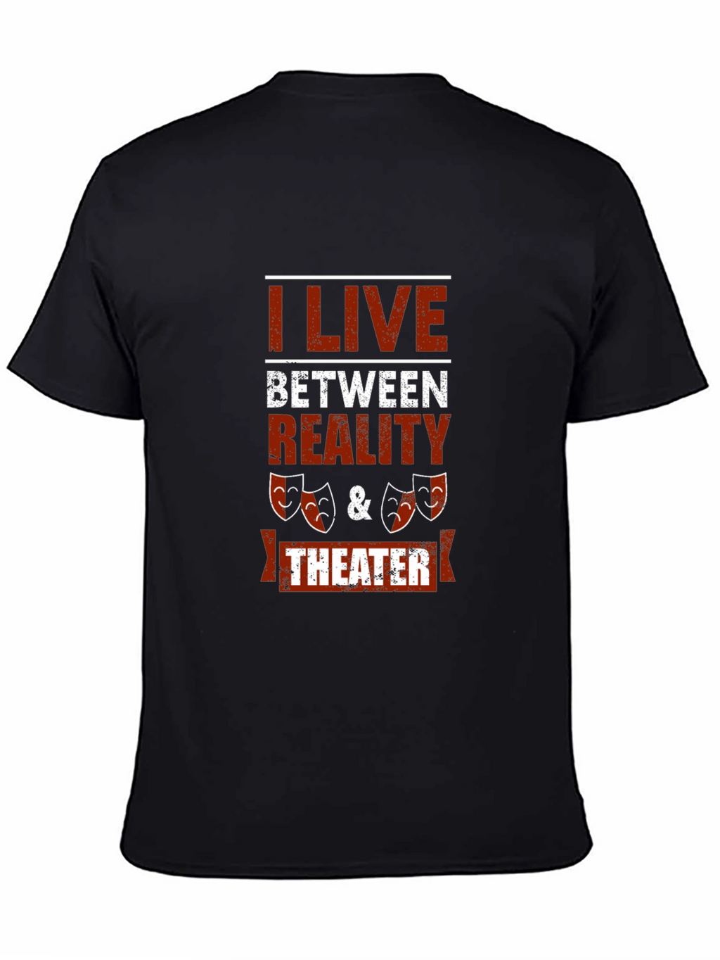 I Live Between Reality & Theater Graphic Tee