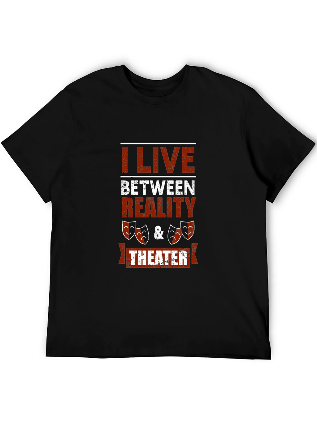 I Live Between Reality & Theater Graphic Tee