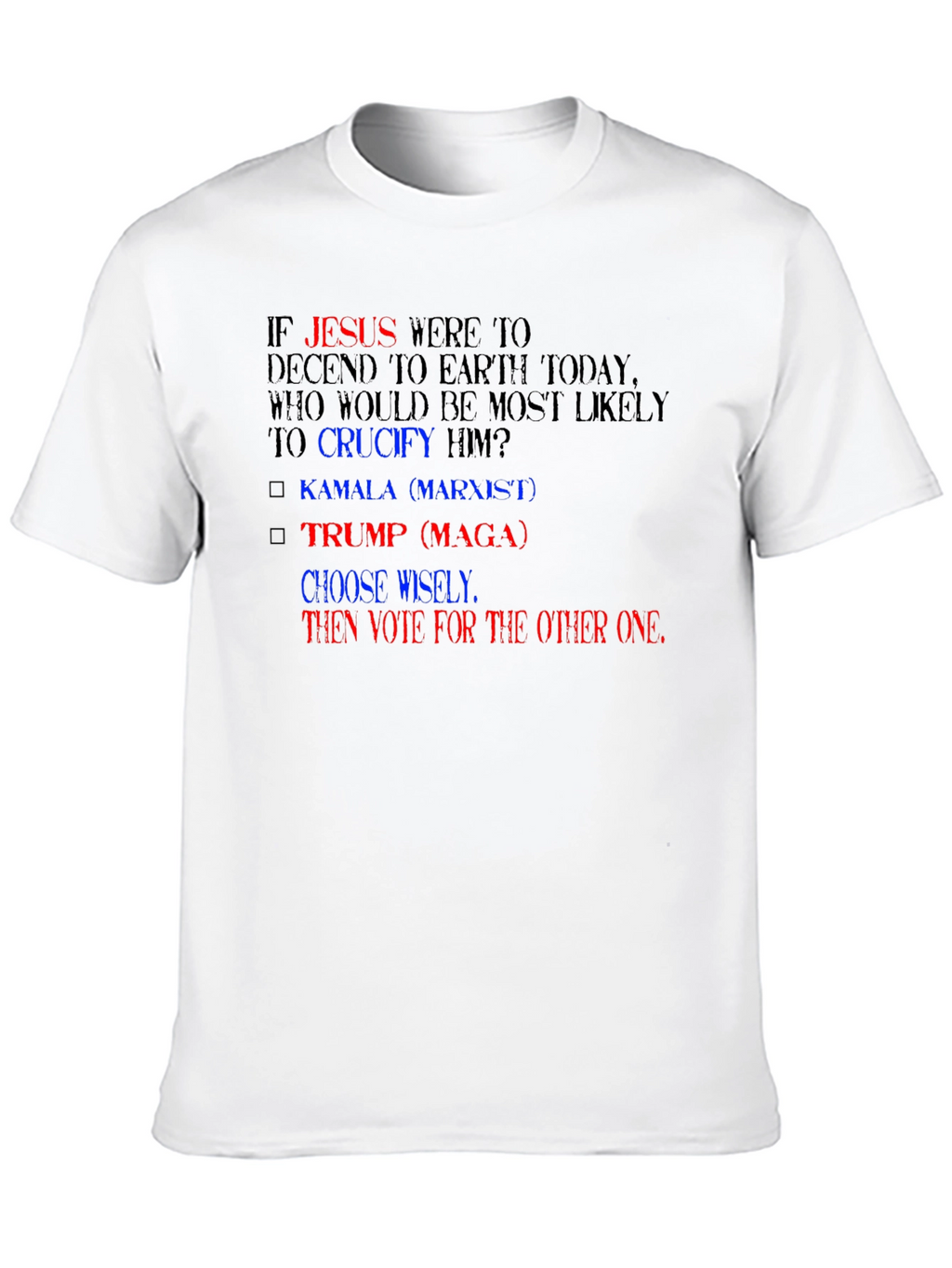 Political Humor T-Shirt: Choose Wisely Vote Other