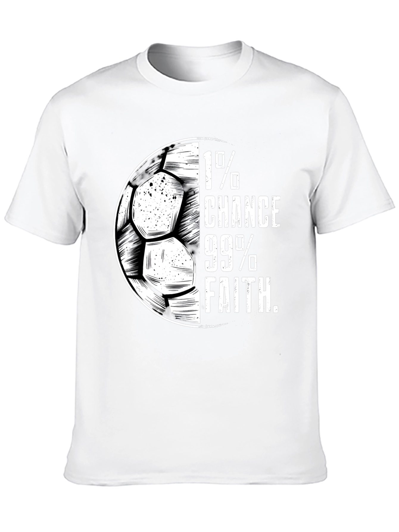 1% Chance 99% Faith Soccer T-Shirt
