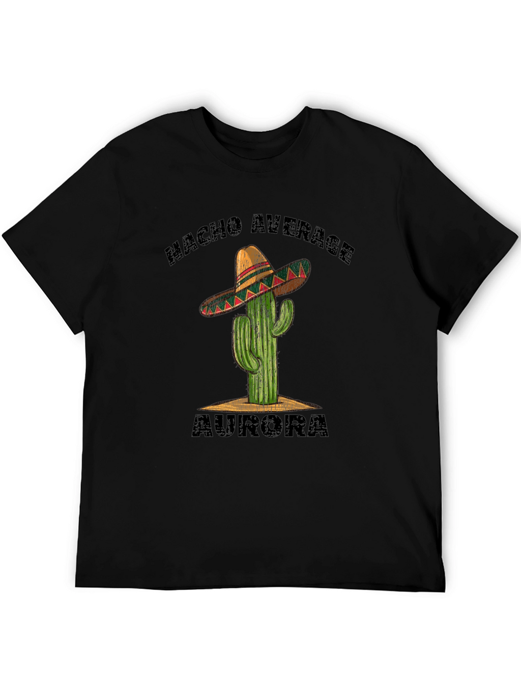 Nacho Average Aurora T-Shirt - Cactus Sombrero Tee