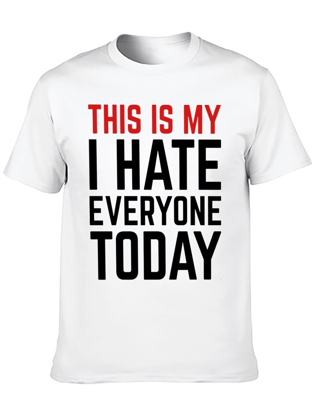 I Hate Everyone Today Graphic T-Shirt