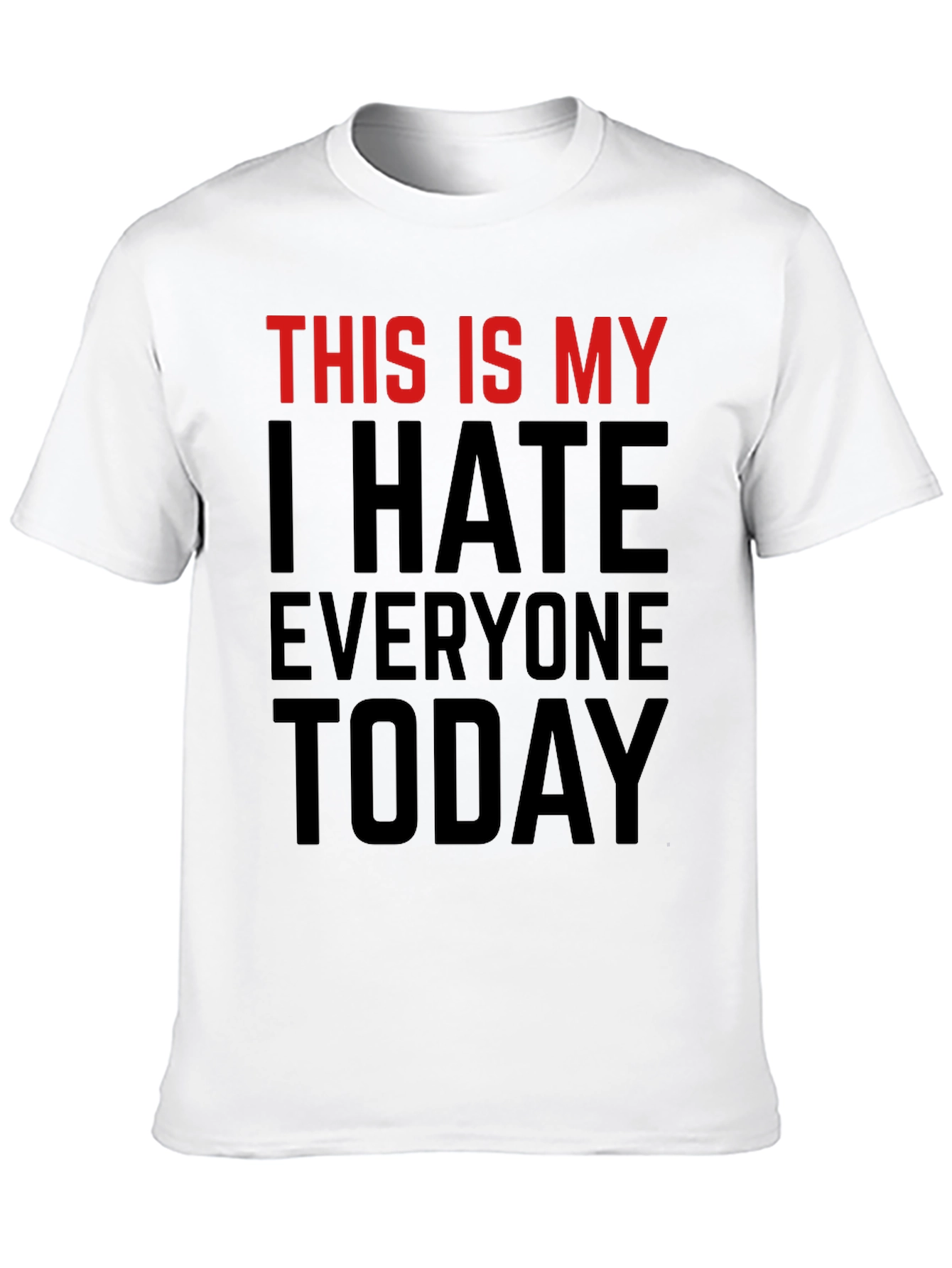 I Hate Everyone Today Graphic T-Shirt