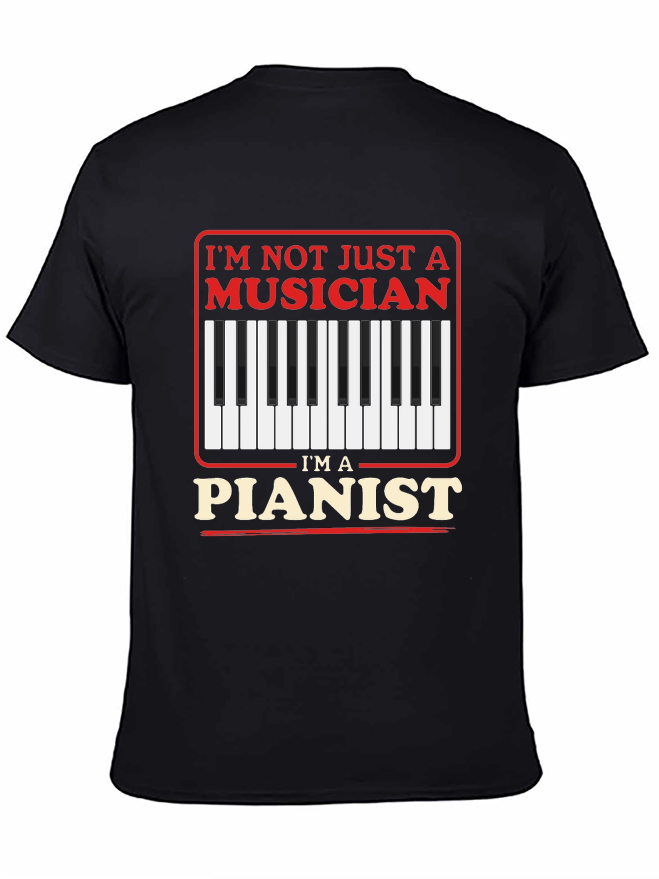 Musician Piano T-Shirt - Im Not Just A Musician Pianist Tee
