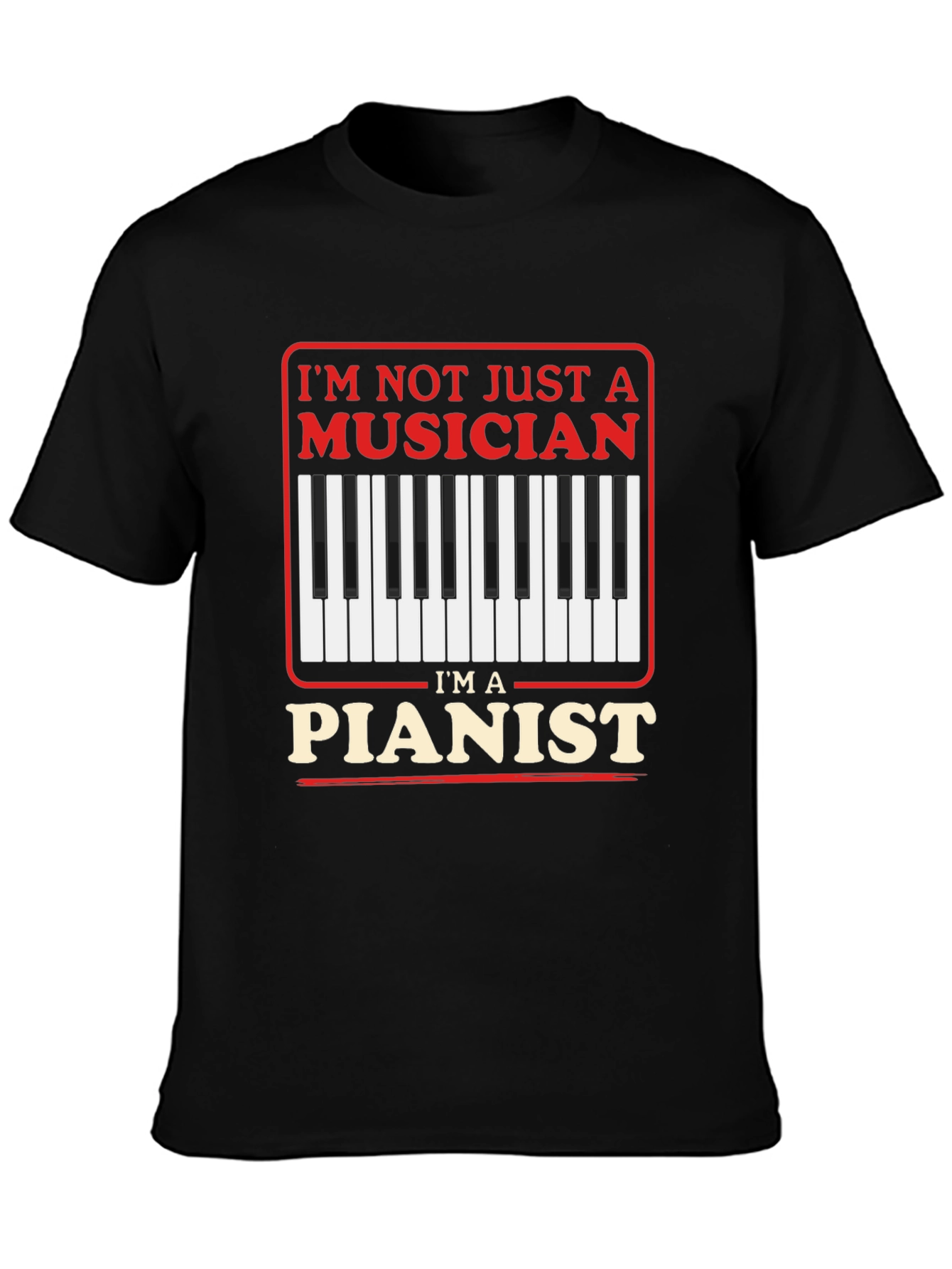 Musician Piano T-Shirt - Im Not Just A Musician Pianist Tee