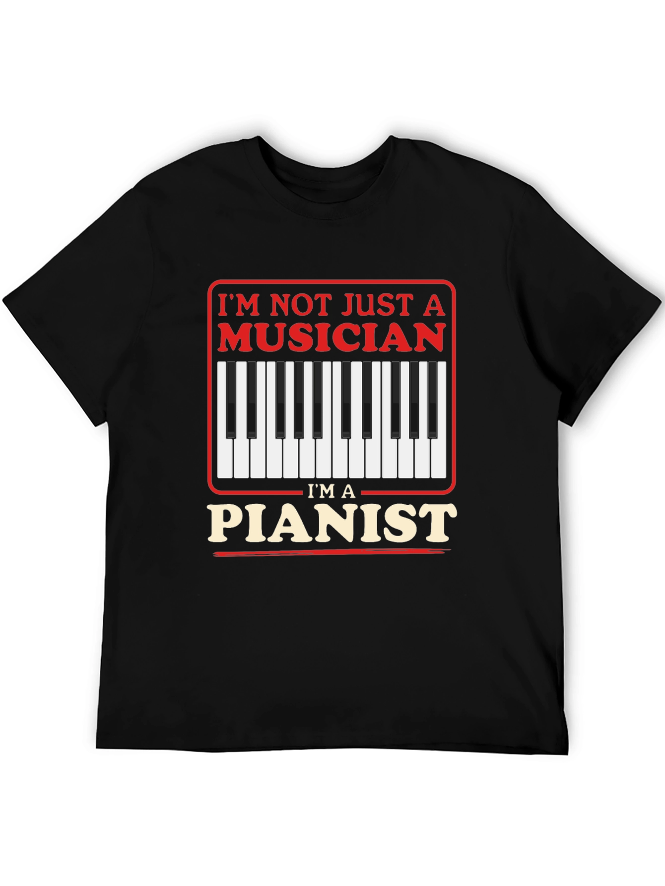 Musician Piano T-Shirt - Im Not Just A Musician Pianist Tee