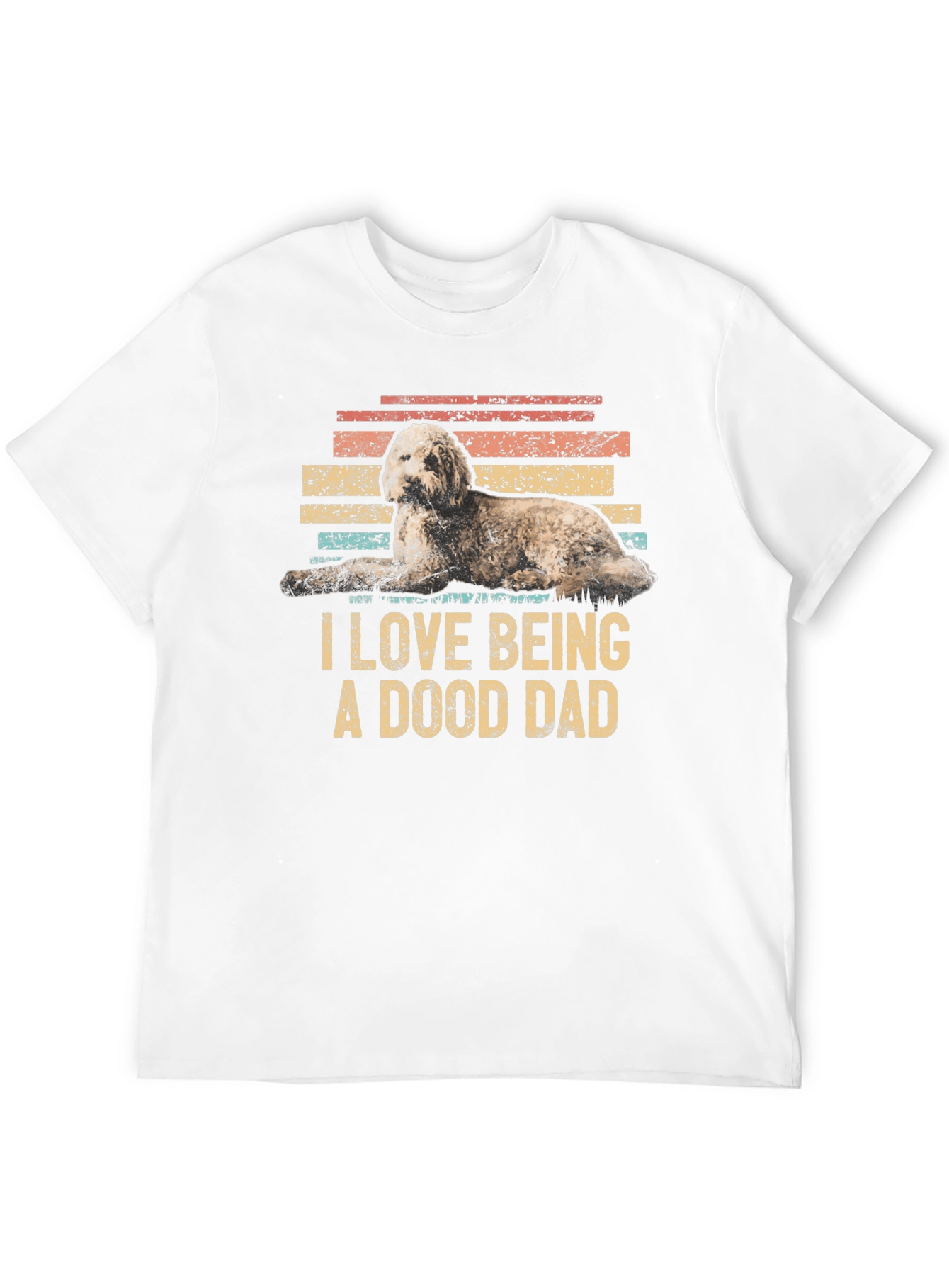 I Love Being A Dood Dad T-Shirt