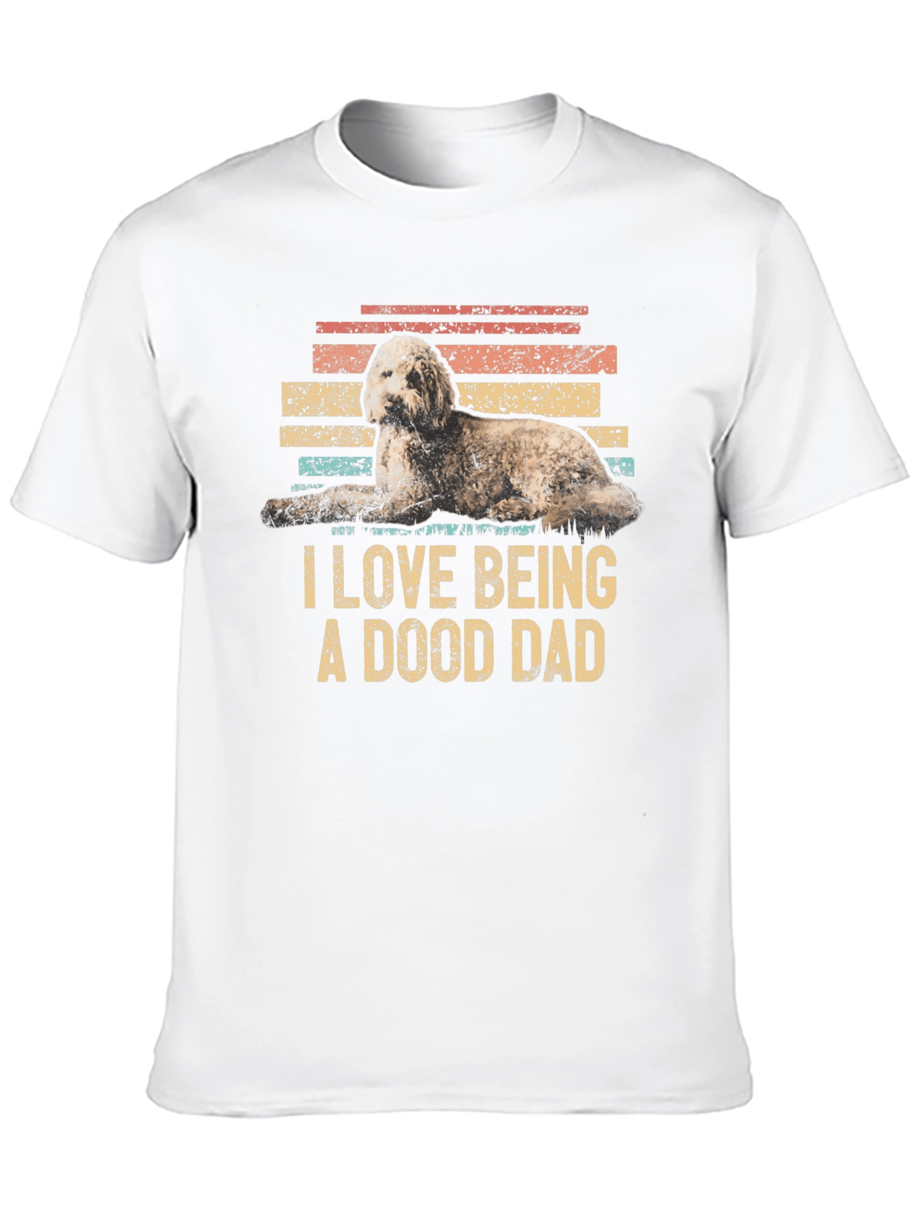 I Love Being A Dood Dad T-Shirt
