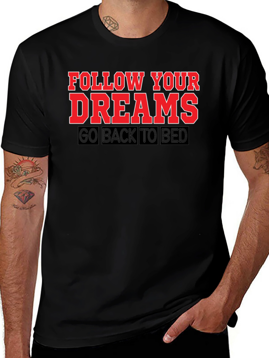 Follow Your Dreams T-Shirt: Funny Slogan Tee