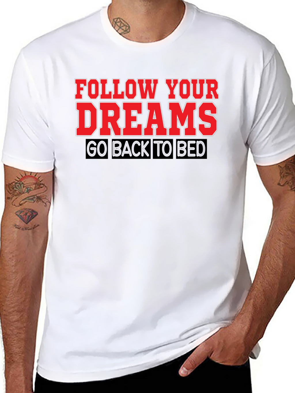 Follow Your Dreams T-Shirt: Funny Slogan Tee
