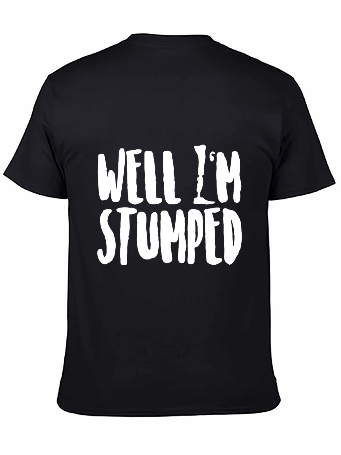Well Im Stumped Funny Graphic T-Shirt
