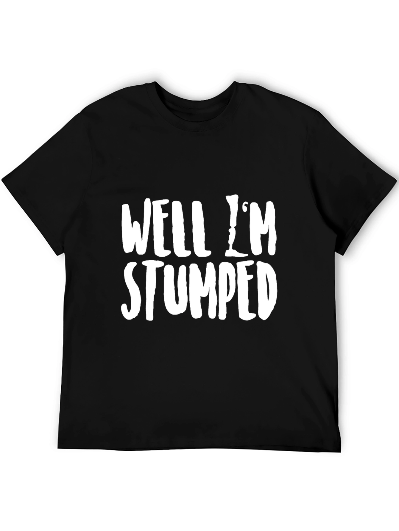 Well Im Stumped Funny Graphic T-Shirt