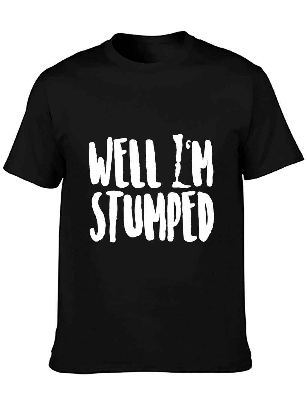 Well Im Stumped Funny Graphic T-Shirt
