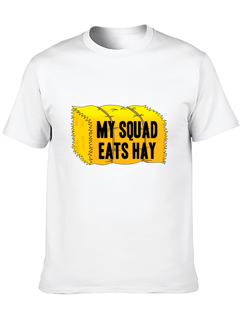 My Squad Eats Hay T-Shirt - Novelty Graphic Tee