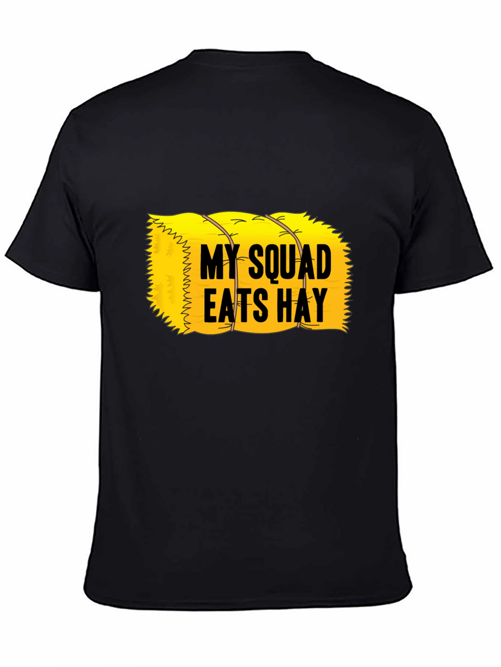 My Squad Eats Hay T-Shirt - Novelty Graphic Tee