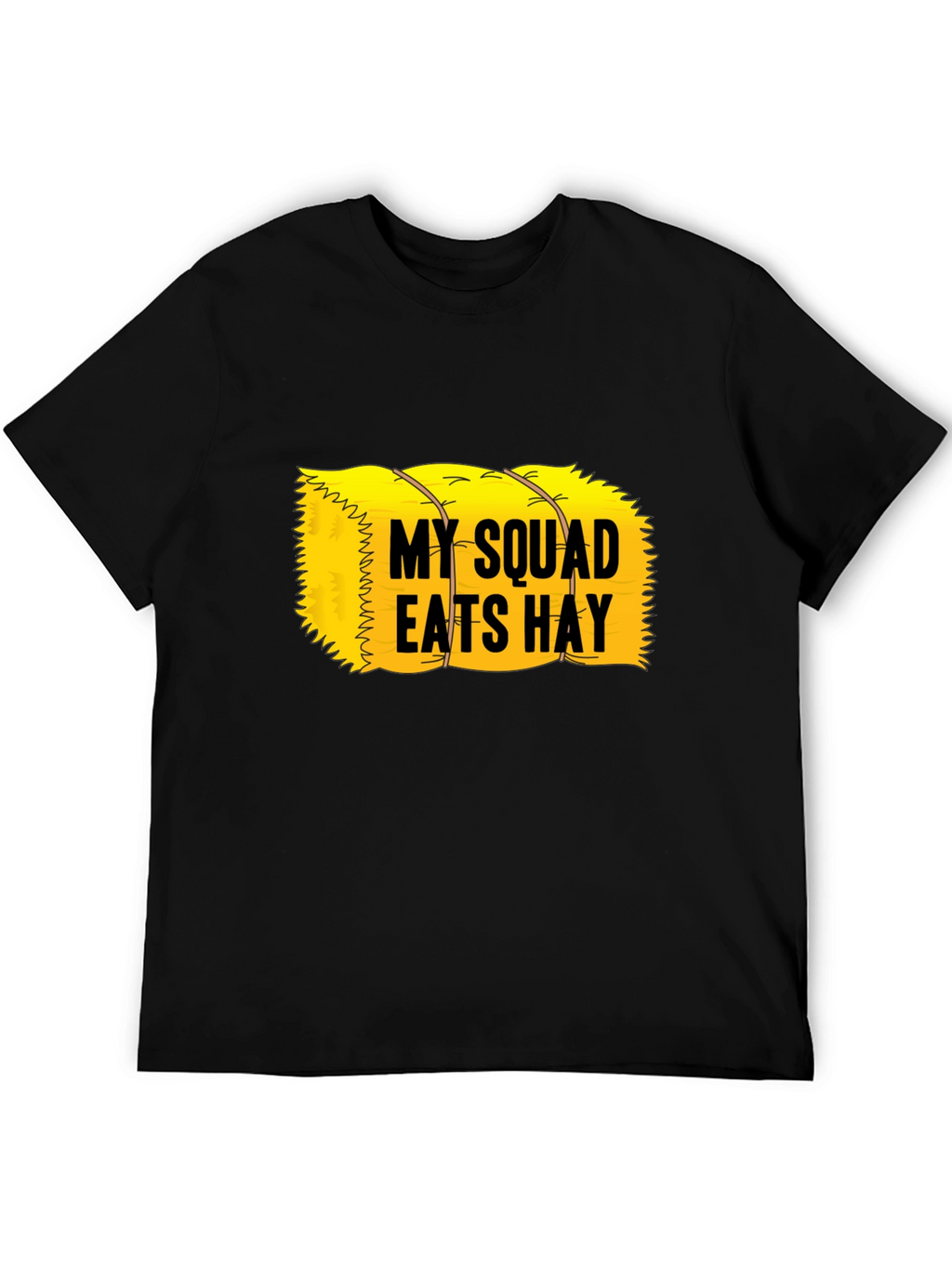 My Squad Eats Hay T-Shirt - Novelty Graphic Tee