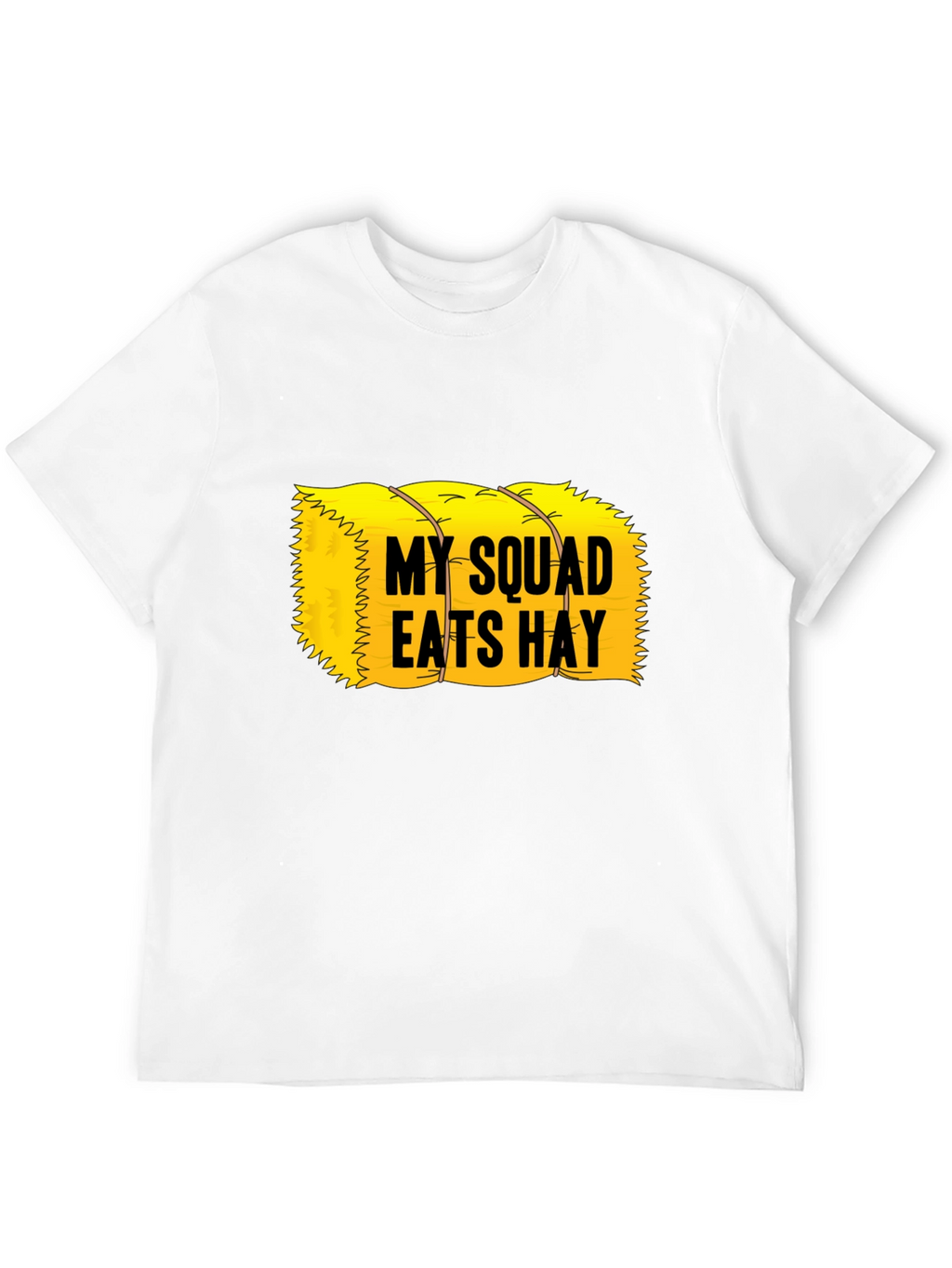 My Squad Eats Hay T-Shirt - Novelty Graphic Tee