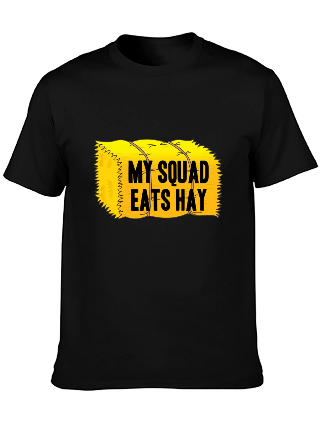 My Squad Eats Hay T-Shirt - Novelty Graphic Tee