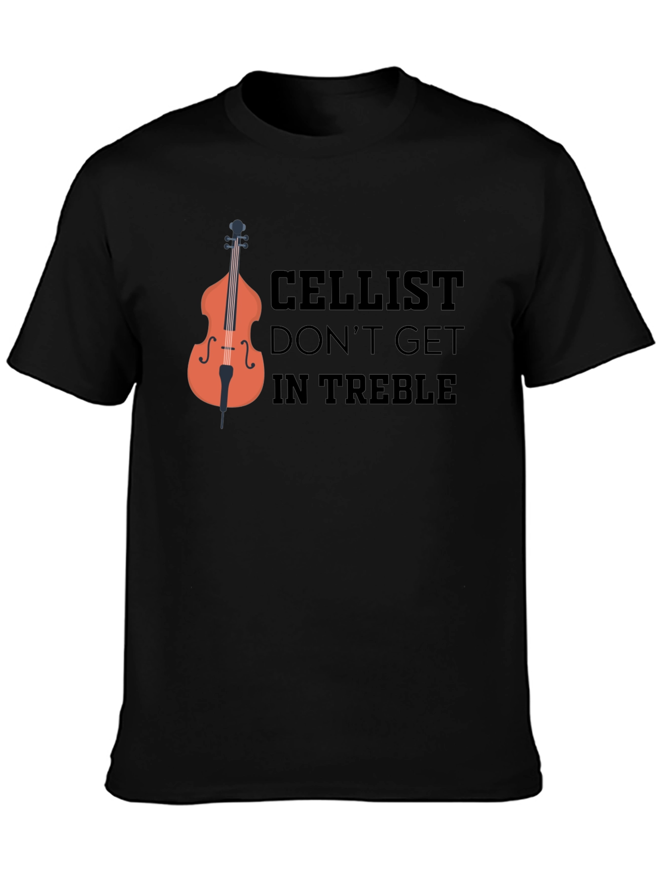 Cellist T-Shirt: Dont Get in Treble Black Crew Neck