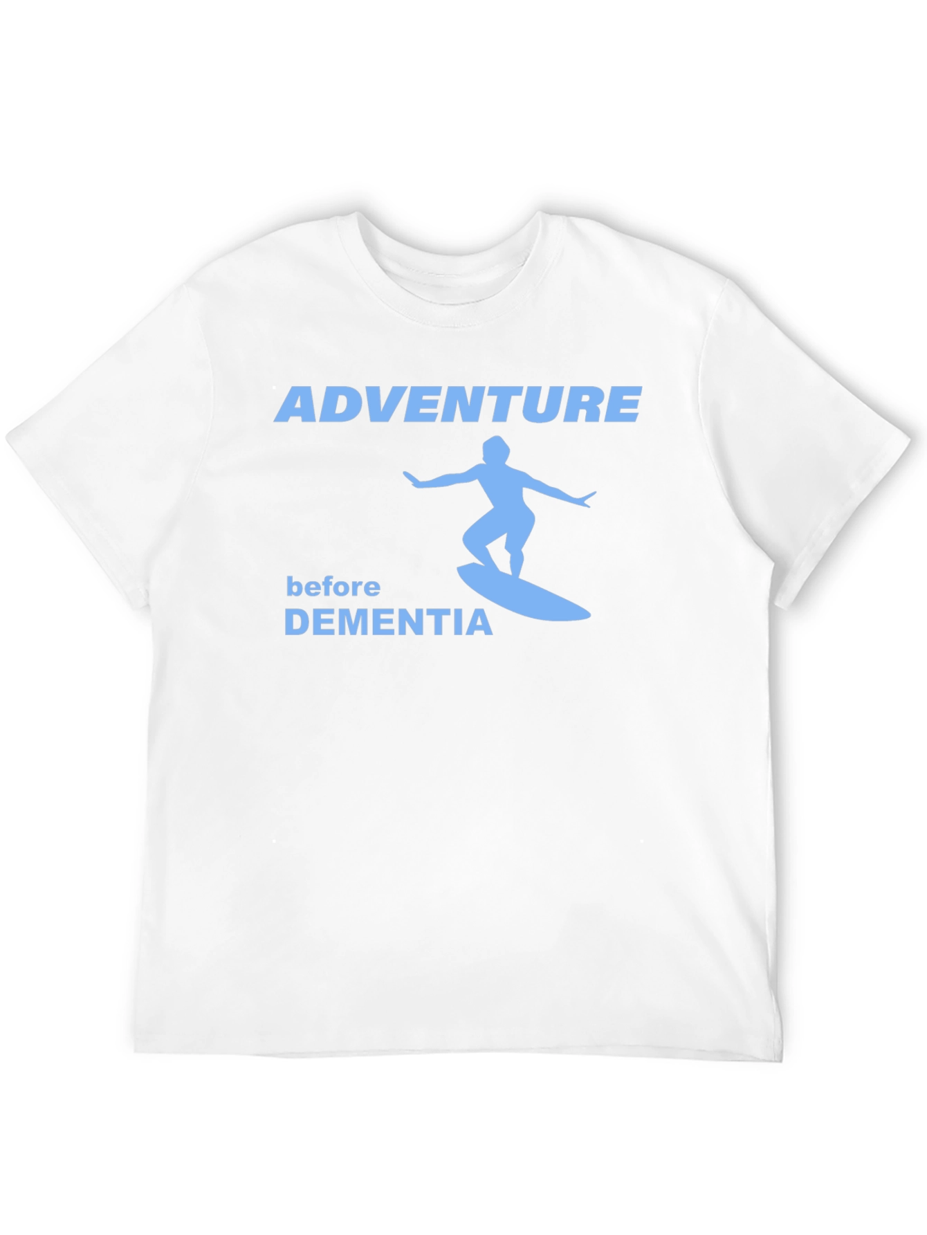 Adventure Before Dementia Surfing T-Shirt