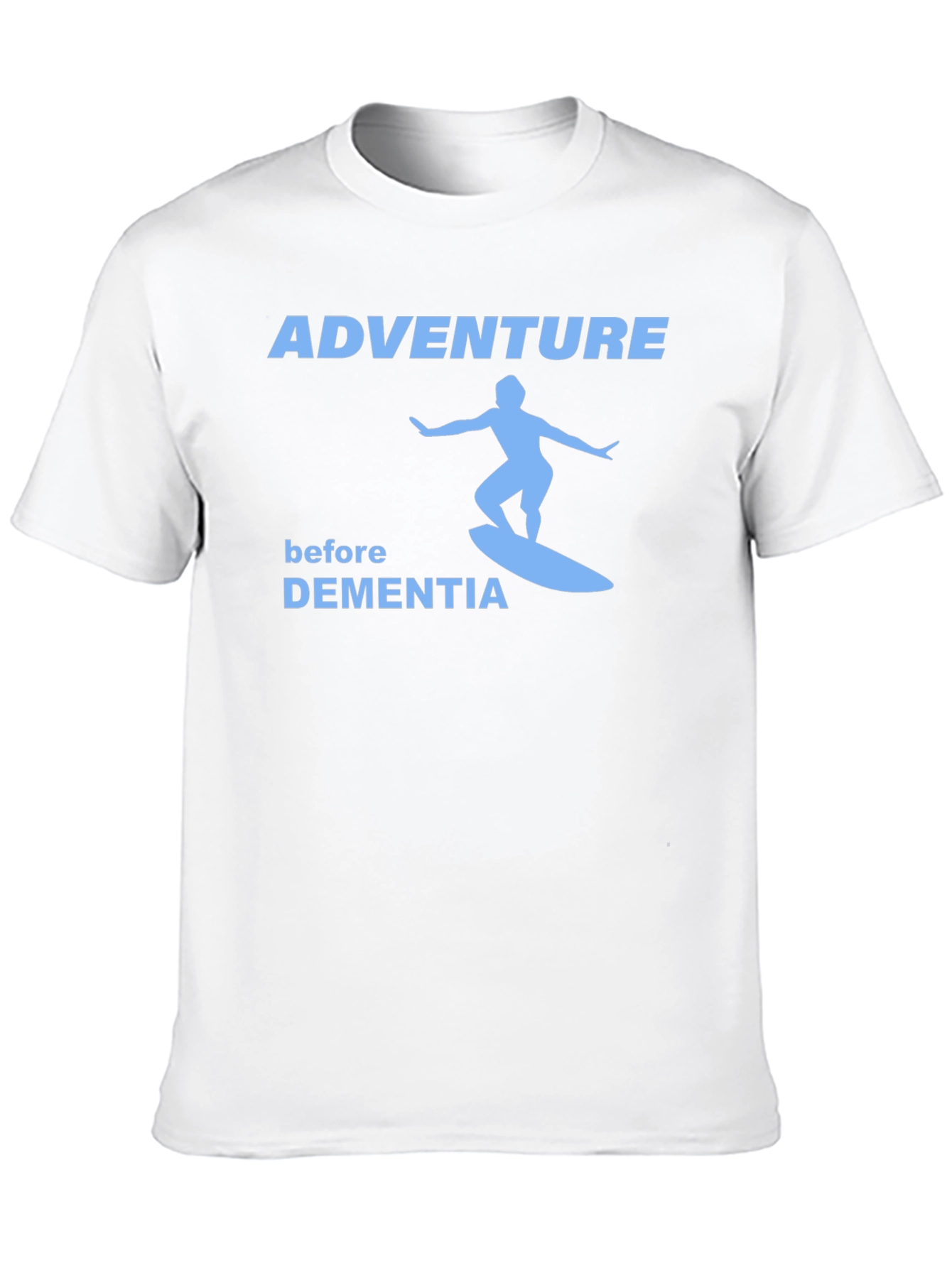 Adventure Before Dementia Surfing T-Shirt