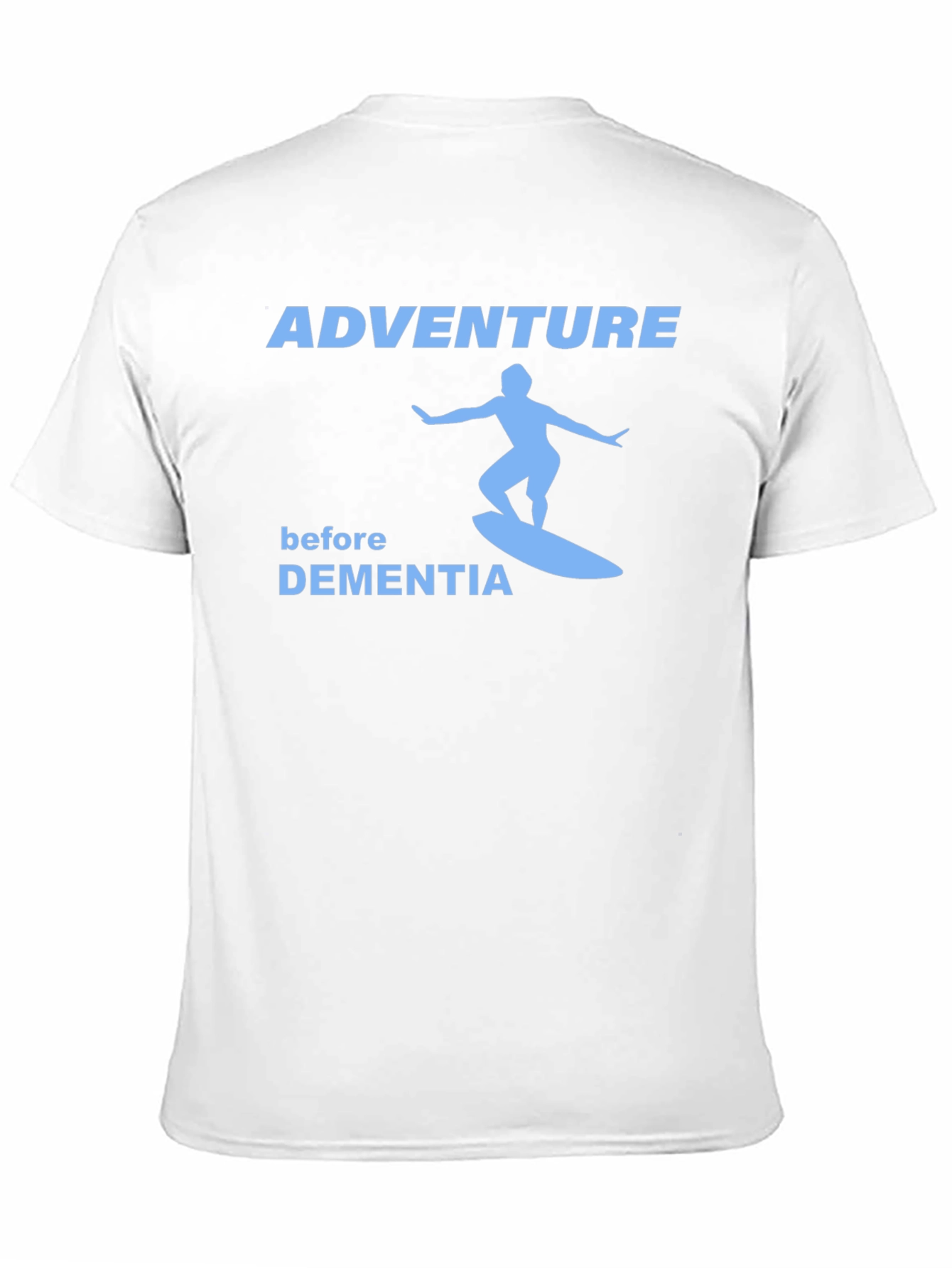 Adventure Before Dementia Surfing T-Shirt