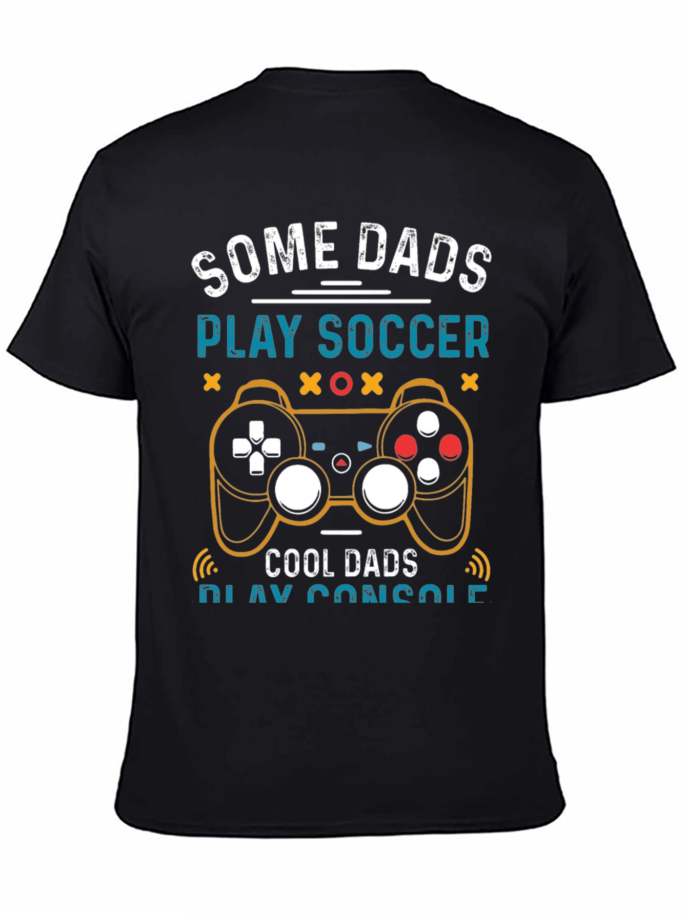 Some Dads Play Soccer Cool Dads Play Console T-Shirt