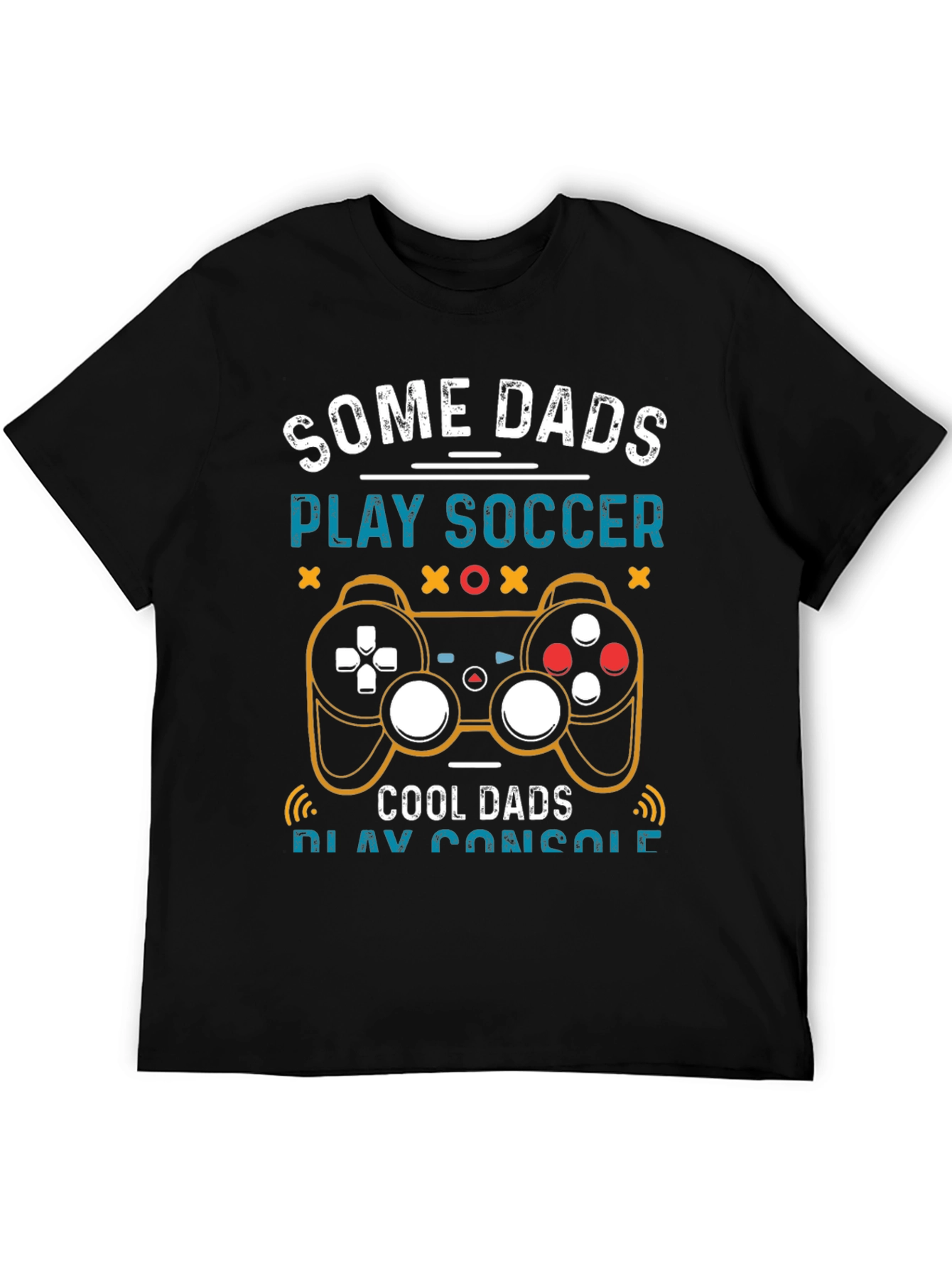 Some Dads Play Soccer Cool Dads Play Console T-Shirt