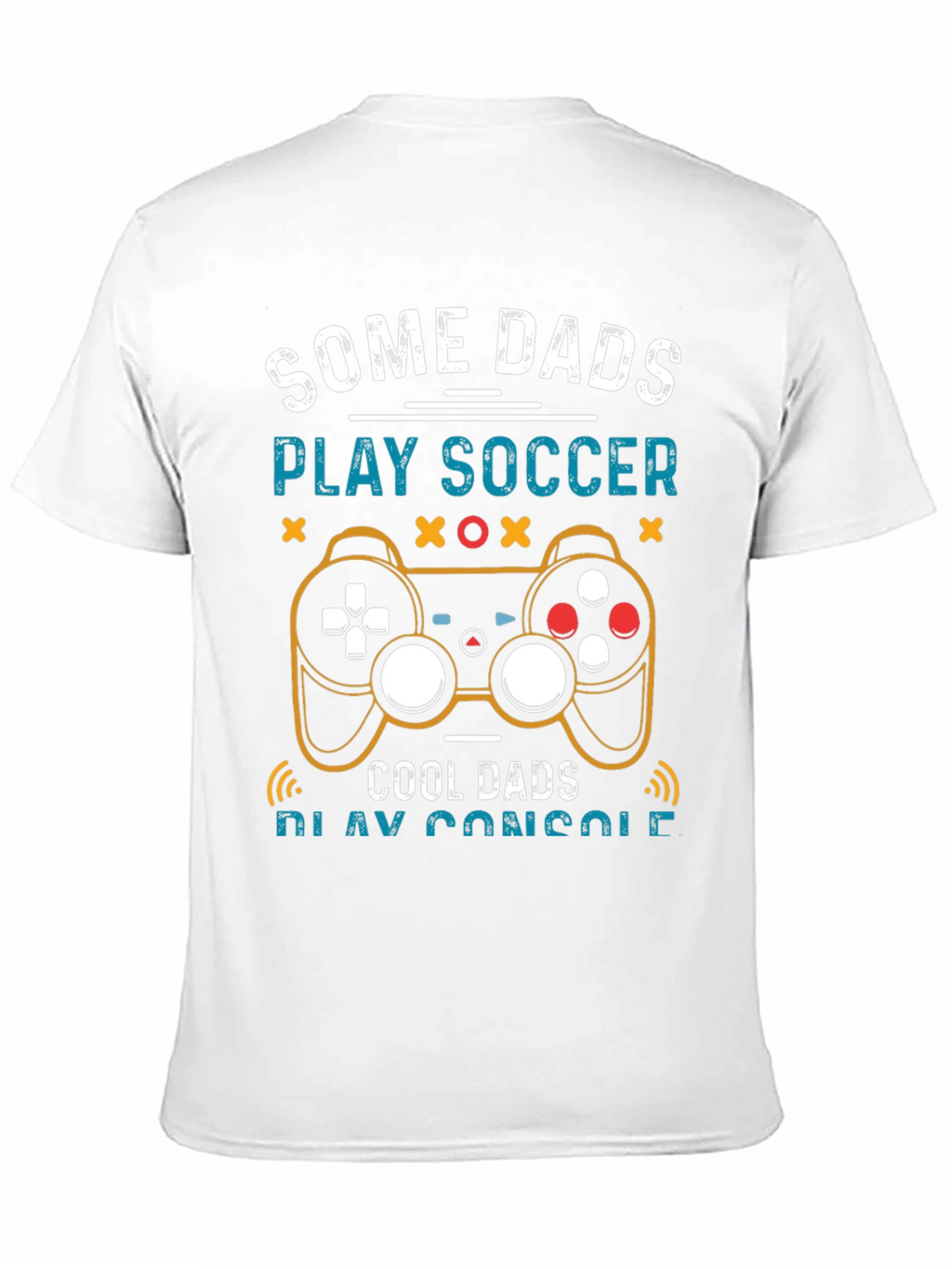 Some Dads Play Soccer Cool Dads Play Console T-Shirt