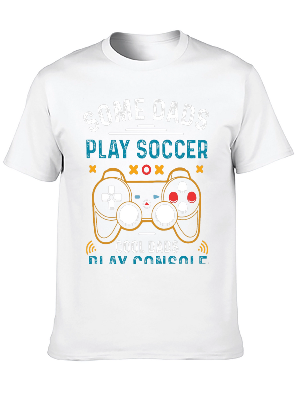 Some Dads Play Soccer Cool Dads Play Console T-Shirt